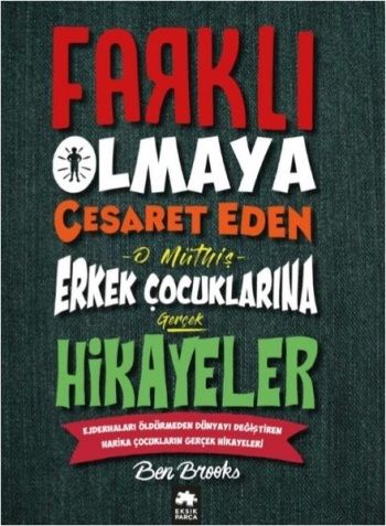 Farklı Olmaya Cesaret Eden O Müthiş Erkek Çocuklarına Gerçek Hikayeler - Eksik Parça Yayınları Kitap