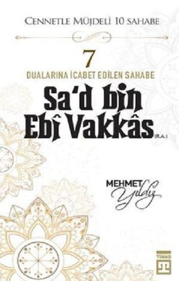 Hz.Sa'd Bin Ebi Vakkas (R.A) Cennetle Müjdeli 10 Sahabe - Timaş Yayınları Kitap