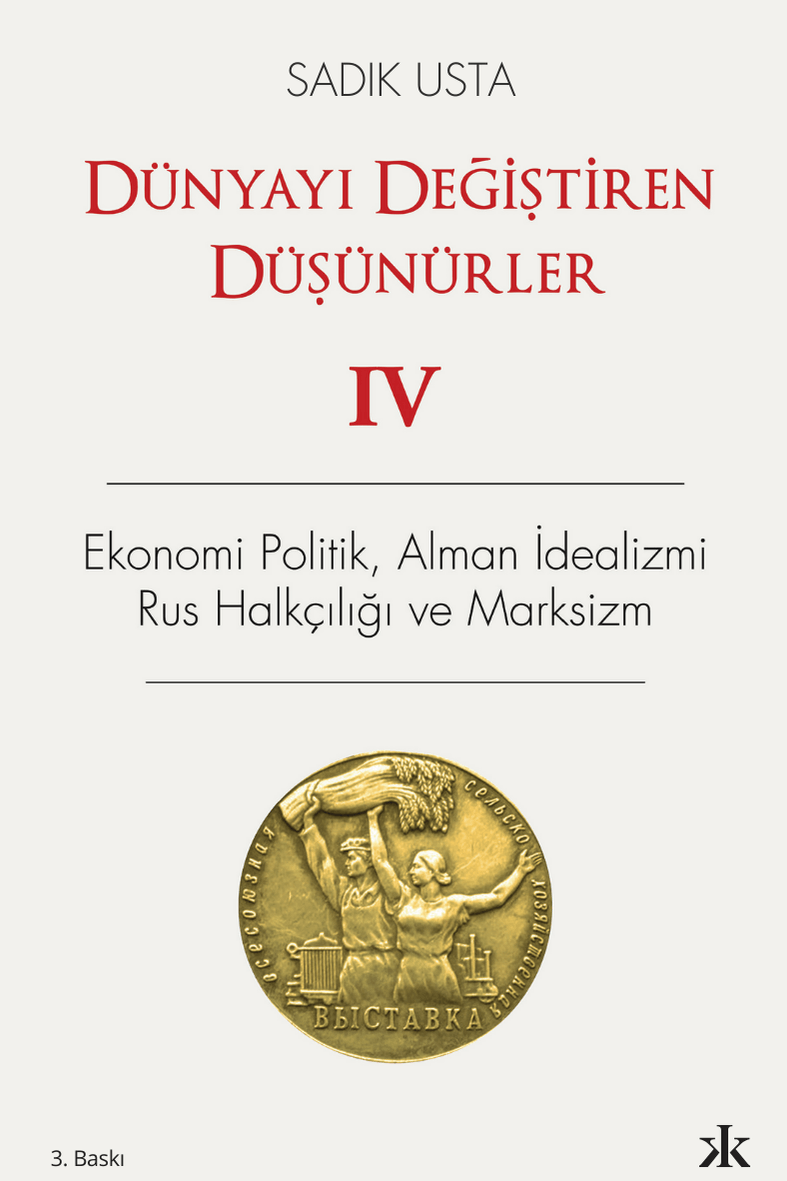 Dünyayı Değiştiren Düşünürler 4 - Ekonomi Politik  Alman İdealizmi Rus Halkçılığı ve Marksizm - Kafka Yayınevi Kitap