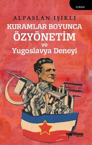 Kuramlar Boyunca Özyönetim ve Yugoslavya Deneyi - Telgrafhane Yayınları Kitap