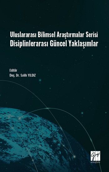 Uluslararası Bilimsel Araştırmalar Serisi Disiplinlerarası Güncel Yaklaşımlar - Gazi Kitabevi Kitap