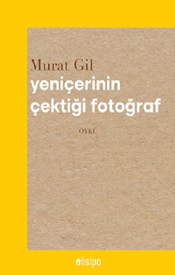 Yeniçerinin Çektiği Fotoğraf - Olisipo Yayınevi Kitap