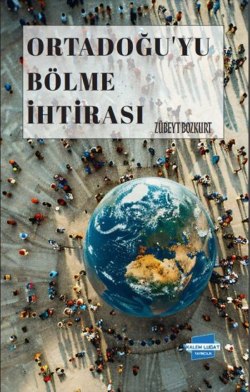 Ortadoğu’yu Bölme İhtirası - Kalem Lügat Yayıncılık Kitap