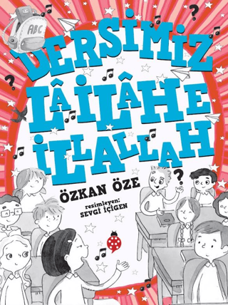 Dersimiz: La İlahe İllallah - Uğurböceği Yayınları Kitap