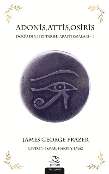 Adonis, Attis, Osiris - Doğu Dinleri Tarihi Araştırmaları - 1 - Pinhan Yayıncılık Kitap