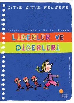 Çıtır Çıtır Felsefe Serisi 13 - Liderler ve Diğerleri - Günışığı Kitaplığı Kitap