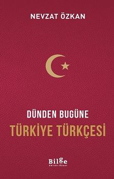 Dünden Bugüne Türkiye Türkçesi - Bilge Kültür Sanat Kitap