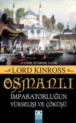 Osmanlı  İmparatorluğun Yükselişi ve Çöküşü - Altın Kitaplar Kitap