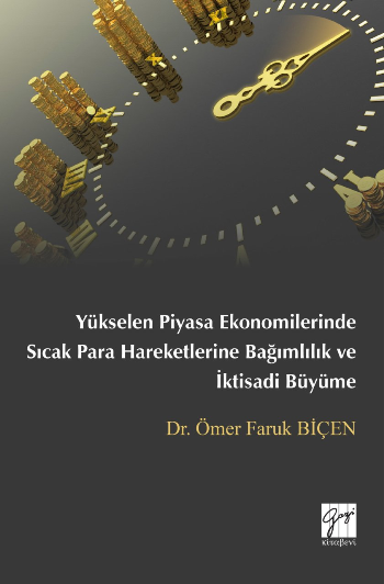 Yükselen Piyasa Ekonomilerinde Sıcak Para Hareketlerine Bağımlılık ve İktisadi Büyüme - Gazi Kitabevi Kitap