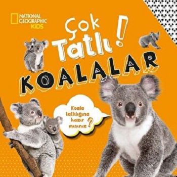 NATIONAL GEOGRAPHIC KIDS -ÇOK TATLI KOALALAR - Beta Kids Kitap