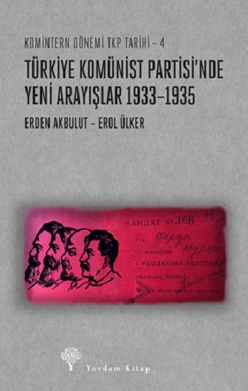 Türkiye Komünist Partisi’nde Yeni Arayışlar 1933–1935 - Komintern Dönemi TKP Tarihi-4 - Yordam Kitap Kitap