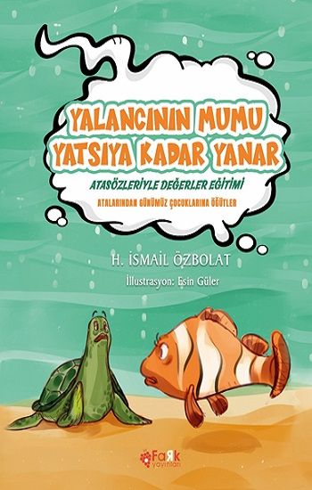 Yalancının Mumu Yatsıya Kadar Yanar (Atasözleriyle Değerler Eğitimi) - Fark Yayınları Kitap