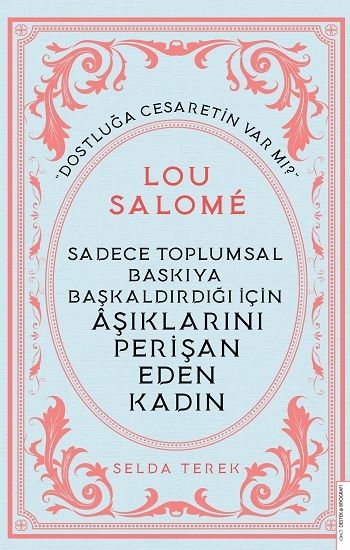 Sadece Toplumsal Baskıya Başkaldırdığı İçin Aşıklarını Perişan Eden Kadın - Lou Salome - Destek Yayınları Kitap