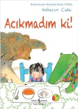 Acıkmadım Ki! - İş Bankası Kültür Yayınları Kitap