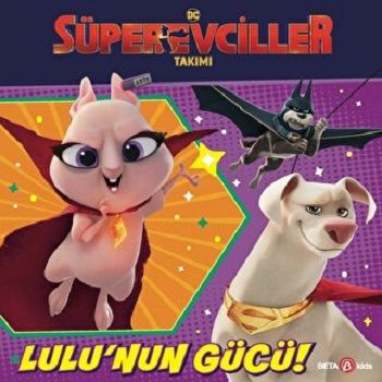 DC SÜPER EVCİLLER TAKIMI – LULU’NUN GÜCÜ - Beta Kids Kitap
