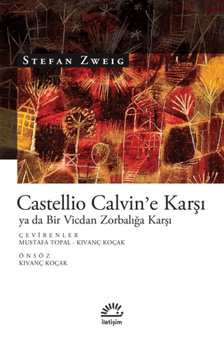 Castellio Calvin'e Karşı ya da Bir Vicdan Zorbalığa Karşı - İletişim Yayınları Kitap