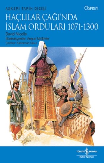 Haçlılar Çağı’nda İslam Orduları 1071-1300 - İş Bankası Kültür Yayınları Kitap