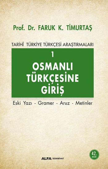 Tarihi Türkiye Türkçesi Araştırmaları 1 - Osmanlı Türkçesine Giriş - Alfa Yayınları - Ders Kitapları Kitap
