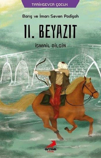 Barış ve İmarı Seven Padişah 2. Beyazıt - Erdem Çocuk Kitap