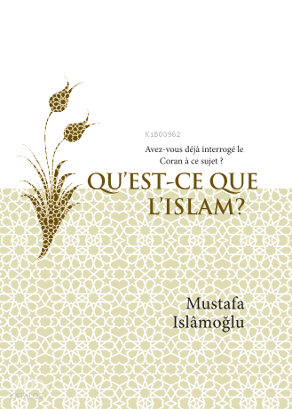 Qu’Est-Ce Que L’Islam ?  (İslam Nedir? Fransızca);Avez-vous déjà interrogé’le Coran à ce sujet? - Düşün Yayıncılık Kitap