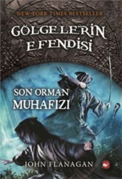 Gölgelerin Efendisi 12 - Son Orman Muhafızı - Beyaz Balina Yayınları Kitap