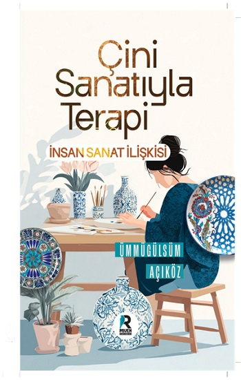 Çini Sanatıyla Terapi İnsan Sanat İlişkisi - Raven Yayınevi Kitap