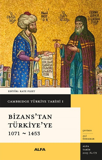 Cambridge Türkiye Tarihi 1 - Bizans’tan  Türkiye’ye 1071-1453 - Alfa Yayınları Kitap