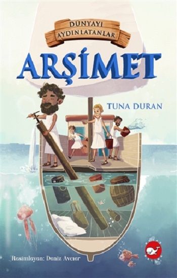 Arşimet - Dünyayı Aydınlatanlar - Beyaz Balina Yayınları Kitap