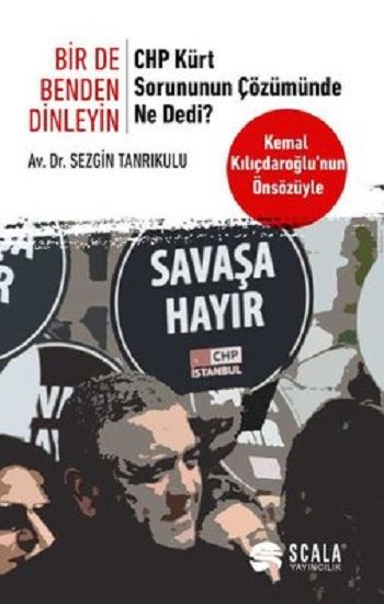Bir De Benden Dinleyin - CHP Kürt Sorununun Çözümünde Ne Dedi? - Scala Yayıncılık Kitap
