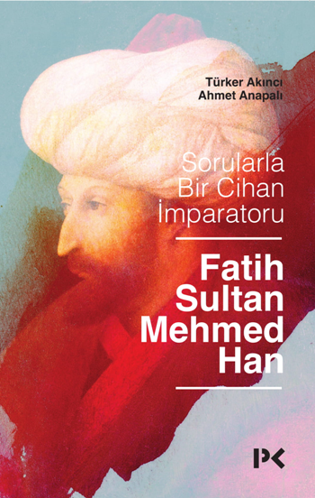 Sorularla Bir Cihan İmparatoru:  Fatih Sultan Mehmed Han - Profil Kitap Kitap