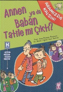 Annen ya da Baban Tatile mi Çıktı? - Philippe Raynaud, Roman Öykü Türkçe kitap kapağı