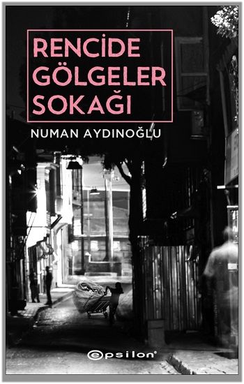 Rencide Gölgeler Sokağı - Epsilon Yayınları Kitap