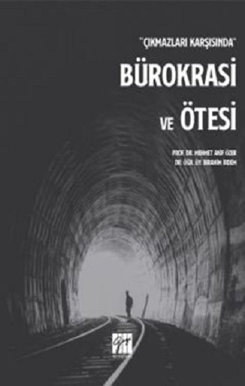 Çıkmazlar Karşısında Bürokrasi ve Ötesi - Gazi Kitabevi Kitap