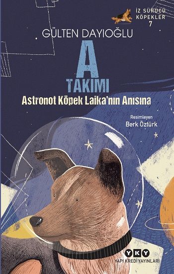 A Takımı – Astronot Köpek Laika’nın Anısına - Yapı Kredi Yayınları Kitap