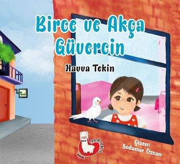 Birce ve Akça Güvercin - Alpaka Yayınları Kitap