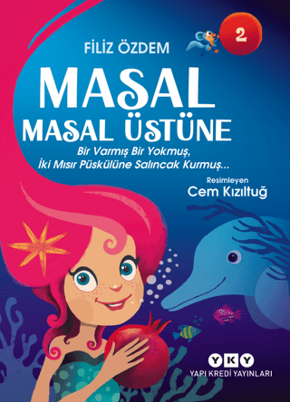 Masal Masal Üstüne 2 – Bir Varmış Bir Yokmuş, İki Mısır Püskülüne Salıncak Kurmuş... - Yapı Kredi Yayınları Kitap