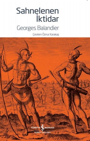 Sahnelenen İktidar - İş Bankası Kültür Yayınları Kitap