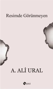 Resimde Görünmeyen - A. Ali Ural, Deneme Türkçe kitap kapağı