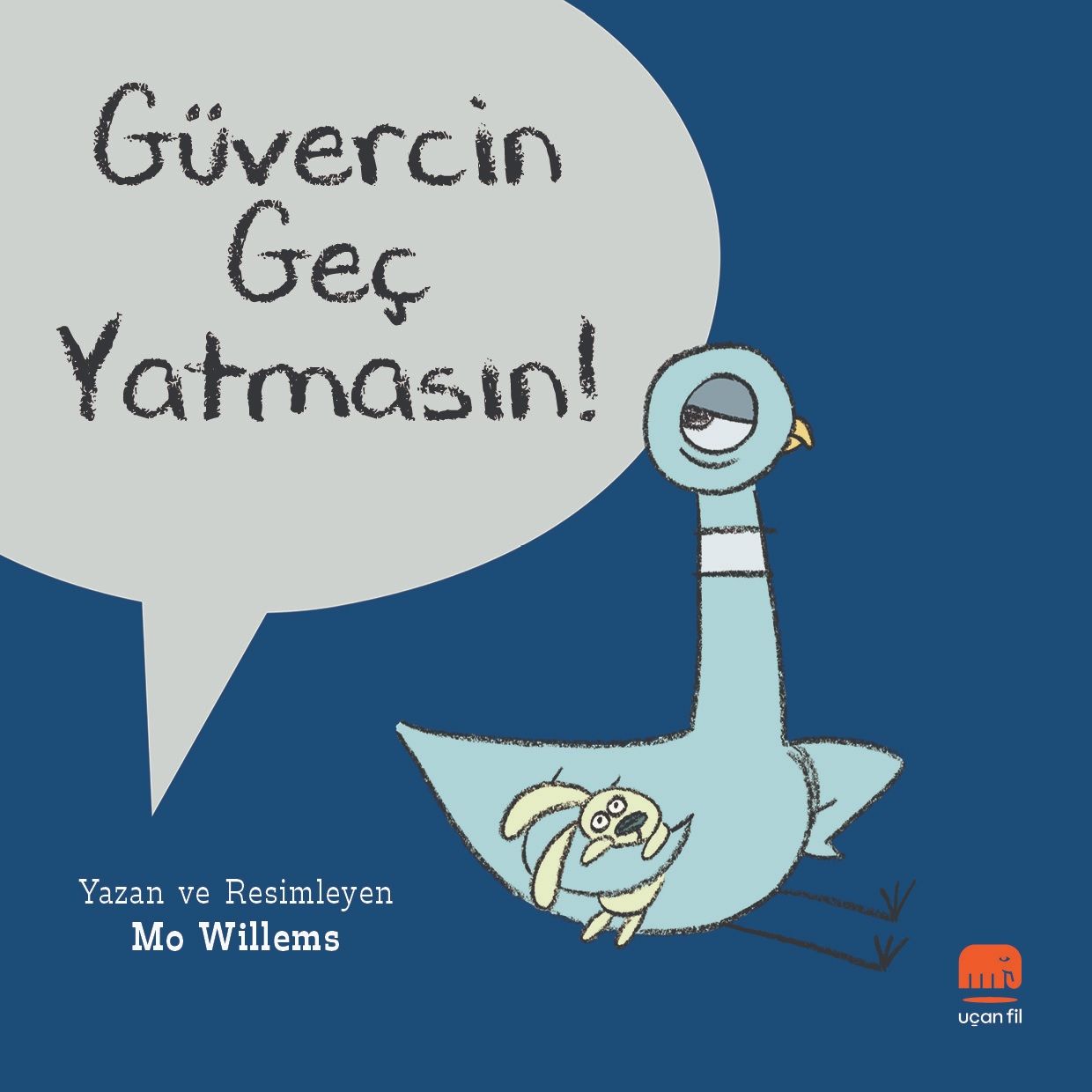 Güvercin Geç Yatmasın! - Uçan Fil Yayınları Kitap