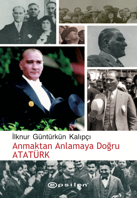 Anmaktan Anlamaya Doğru Atatürk - İlknur Güntürkün Kalıpçı, Anı - Mektup - Günlük Türkçe kitap kapağı