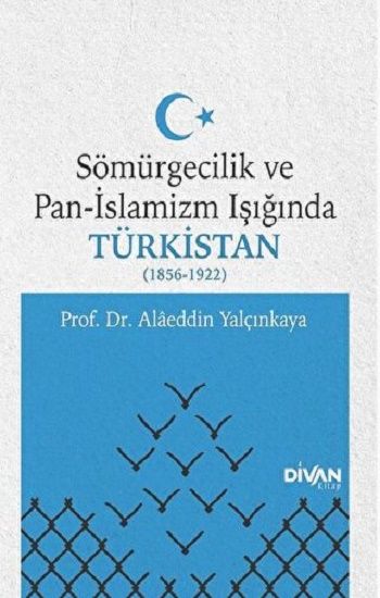 Sömürgecilik ve Pan-İslamizm Işığında Türkistan 1856-1922 - Divan Kitap Kitap