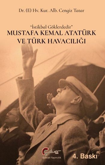 Mustafa Kemal Atatürk ve Türk Havacılığı - Galeati Yayıncılık Kitap