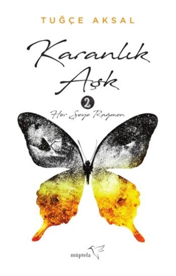 Karanlık Aşk - 2 Her Şeye Rağmen Tuğçe Aksal Türkçe kitap kapağı