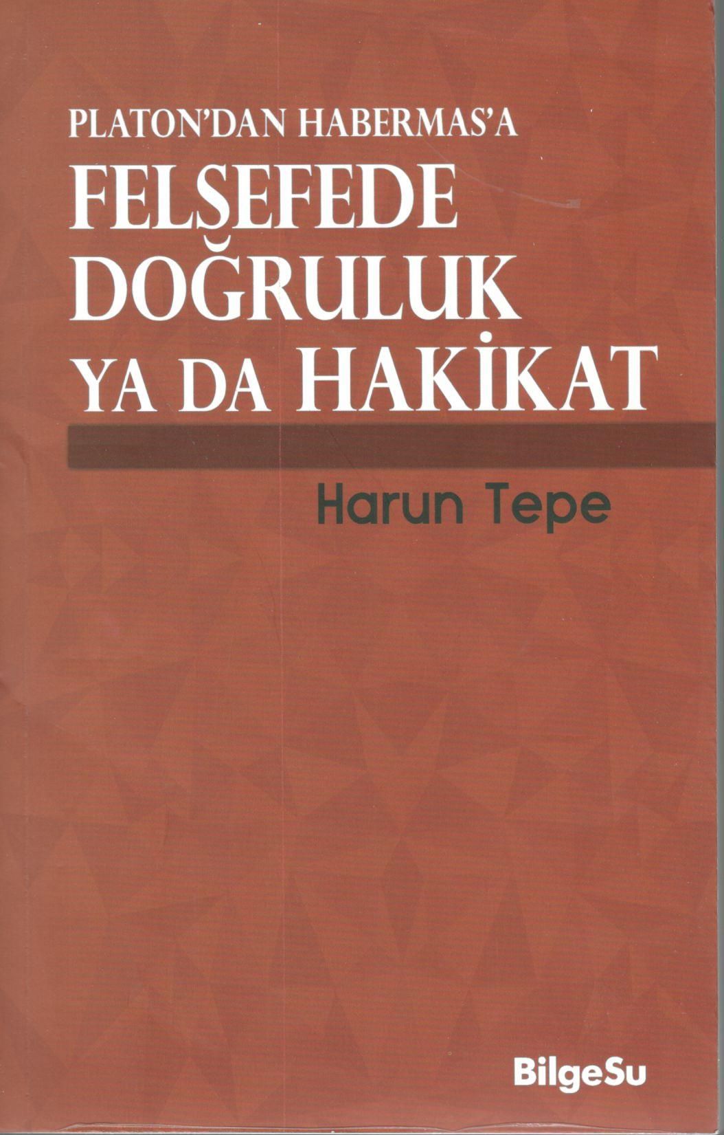 Platon'dan Habermas'a Felsefede Doğruluk Ya Da Hakikat - BilgeSu Yayıncılık Kitap