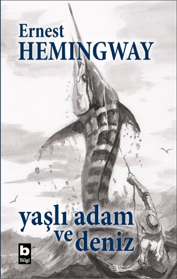 Yaşlı Adam ve Deniz (Ciltli - Özel Baskı) - Bilgi Yayınevi Kitap