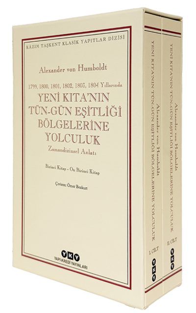 Yeni Kıta’nın Tün–Gün Eşitliği Bölgelerine Yolculuk (1799-1800-1801-1802-1803-1804 Yıllarında) - Zamandizinsel Anlatı;1. Cilt: Birinci Kitap-Beşinci Kitap - 2. Cilt: Altıncı Kitap-On Birinci Kitap - Yapı Kredi Yayınları Kitap