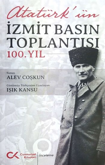 Atatürk'ün İzmit Basın Toplantısı 100. Yıl - Cumhuriyet Kitapları Kitap