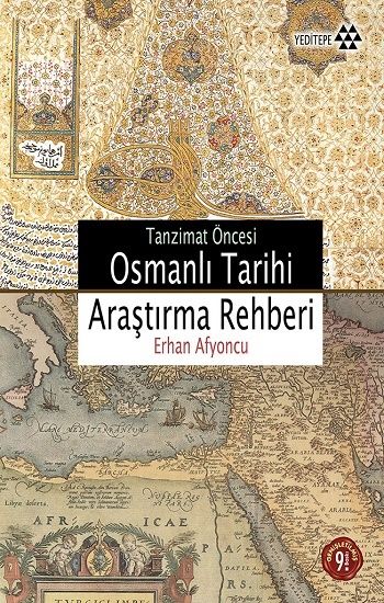 Tanzimat Öncesi Osmanlı Tarihi Araştırma Rehberi - Erhan Afyoncu, Osmanlı Tarihi Türkçe kitap kapağı