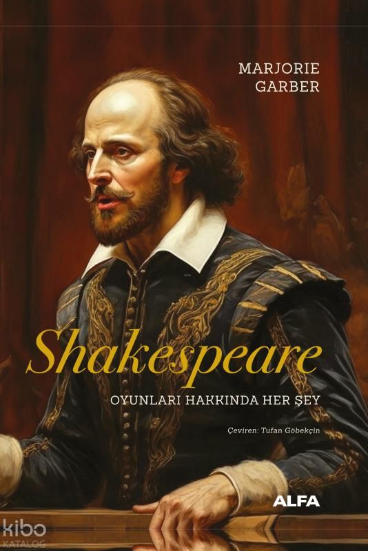 Shakespeare;Oyunları Hakkında Her Şey - Alfa Yayınları Kitap