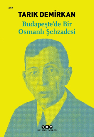 Budapeşte’de Bir Osmanlı Şehzadesi - Yapı Kredi Yayınları Kitap